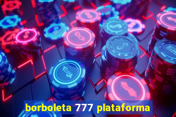 borboleta 777 plataforma